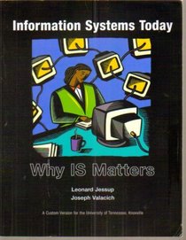 Information Systems Today : Why IS Matters (A Custom Version for the University of Tennessee, Knoxville)