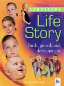 Life Story: Birth, Growth and Development (Bodyscope)