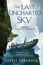 The Last Uncharted Sky (Risen Kingdoms, Bk 3)