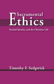Sacramental Ethics: Paschal Identity and the Christian Life