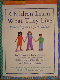 Children Learn What They Live Parenting to Inspire Values
