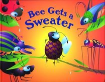 Bee Gets a Sweater: A Critter Tales Book