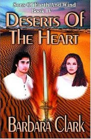 Deserts of the Heart (Sons of Earth and Wind, Bk 4)