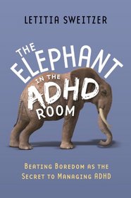The Elephant in the ADHD Room: Boredom as a Key to Management of ADHD