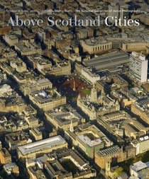 Above Scotland - Cities: From the National Collection of Aerial Photography (Book & 3d Viewer)