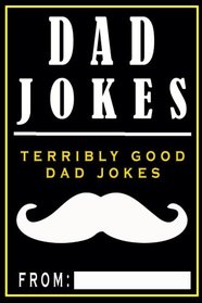 Dad Jokes: Terribly Good Dad Jokes, Vol 1