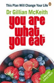 You Are What You Eat - The Plan That Will Change Your Life