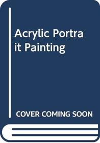 Acrylic Portrait Painting (Art instruction paperbacks)