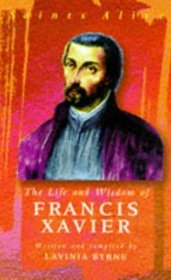 Life  Wisdom of Francis Xavier (Saints Alive S.)