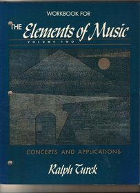 Workbook for The Elements of Music : Volume Two: Concepts and Applications