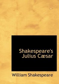 Shakespeare's Julius CAbsar (Large Print Edition)