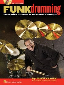 Funk Drumming: Innovative Grooves and Advanced Concepts (Book & CD)
