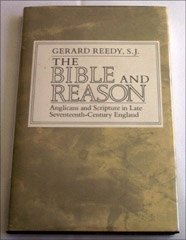 The Bible and Reason: Anglicans and Scripture in Late Seventeenth-Century England