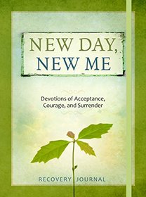 New Day, New Me Recovery Journal: Devotions of Acceptance, Courage, and Surrender