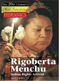 Rigoberta Menchu (The 20th Century's Most Influential: Hispanics)