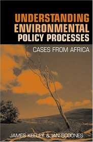 Understanding Environmental Policy Processes: Cases from Africa