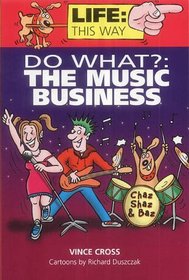 Do What?: The Music Business (Life: this way)