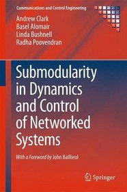 Submodularity in Dynamics and Control of Networked Systems (Communications and Control Engineering)