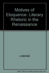 Motives of Eloquence: Literary Rhetoric in the Renaissance