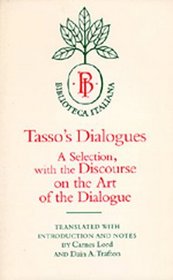 Tasso's Dialogues: A Selection, with the <i>Discourse on the Art of the Dialogue</i> (Biblioteca Italiana)