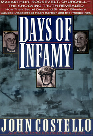 Days of Infamy: MacArthur, Roosevelt, Churchill:  The Shocking Truth Revealed