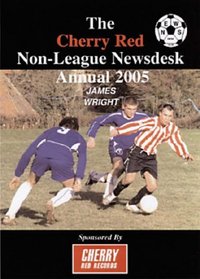 The Cherry Red Non-league Newsdesk Annual 2005