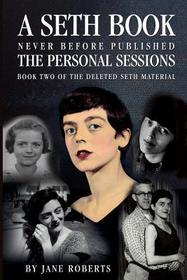 The Personal Sessions: Book 2 of the Deleted Material (A Seth Book)