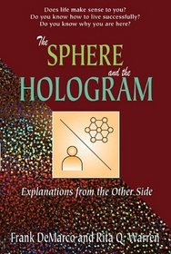 Sphere and the Hologram, The: Explanations from the Other Side