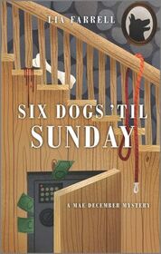 Six Dogs Til Sunday (Mae December, Bk 6)
