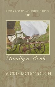 Finally a Bride (Texas Boardinghouse Brides)