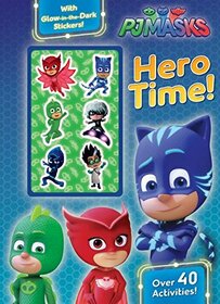 Pj Masks Hero Time!: Over 40 Activities! With Glow-in-the-dark Stickers!