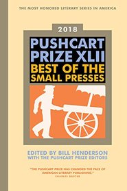 The Pushcart Prize XLII: Best of the Small Presses 2018 Edition (2018 Edition)  (The Pushcart Prize)