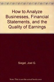 How to Analyze Businesses, Financial Statements, and the Quality of Earnings