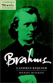 Brahms: A German Requiem (Cambridge Music Handbooks)