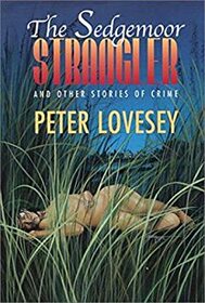 The Sedgemoor Strangler, and Other Stories of Crime (Large Print)