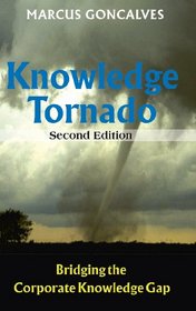 The Knowledge Tornado, Second Edition: Bridging the Corporate Knowledge Gap