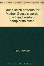CROSS-STITCH PATTERNS FOR MOTHER GOOSE'S WORDS OF WIT AND WISDOM