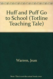 Huff and Puff Go to School (A Totline Teaching Tale)