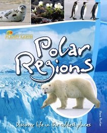 Polar Regions: Discover Life in the Coldest Places (Planet Earth)