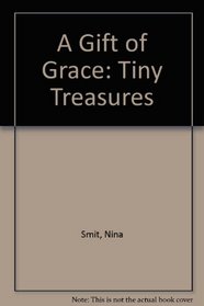A Gift of Grace: Tiny Treasures