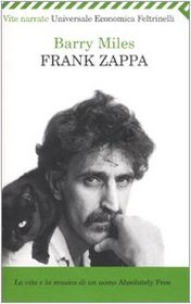 Frank Zappa. La vita e la musica di un uomo Absolutely free
