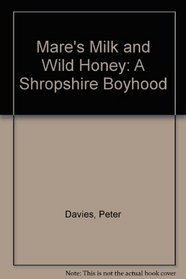 Mare's Milk and Wild Honey: A Shropshire Boyhood