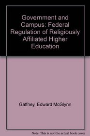 Government and Campus: Federal Regulation of Religiously Affiliated Higher Education