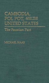 Cambodia, Pol Pot, and the United States: The Faustian Pact