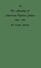 The Anatomy of American Popular Culture, 1840-1861: