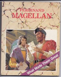 Ferdinand Magellan (What Made Them Great Series)
