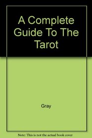 A Complete Guide To The Tarot