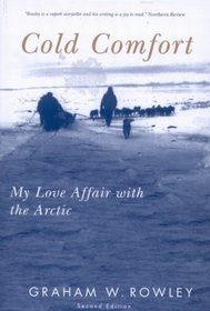 Cold Comfort: My Love Affair With the Arctic (Mcgill-Queen's Native and Northern)