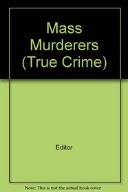 Mass Murderers (True Crime)