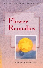 Flower Remedies: Alternative Health (Tuttle Alternative Health)
